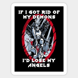 If I Got Rid Of My Demons, I'd Lose My Angels Sticker